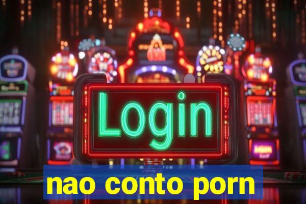 nao conto porn