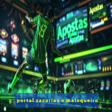 portal zacarias o maloqueiro