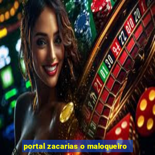 portal zacarias o maloqueiro