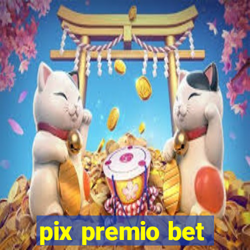 pix premio bet