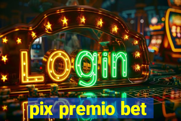 pix premio bet