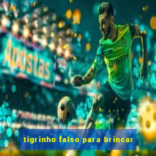 tigrinho falso para brincar