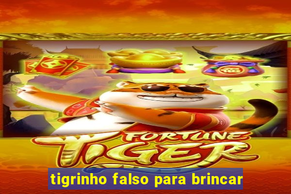 tigrinho falso para brincar