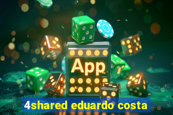 4shared eduardo costa