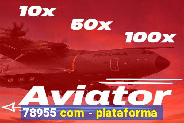 78955 com - plataforma