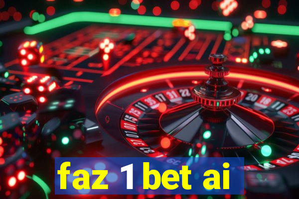 faz 1 bet ai