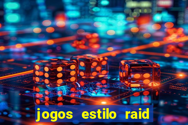 jogos estilo raid shadow legends