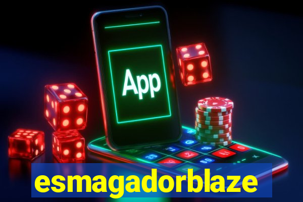 esmagadorblaze