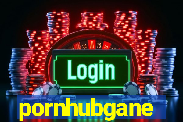 pornhubgane