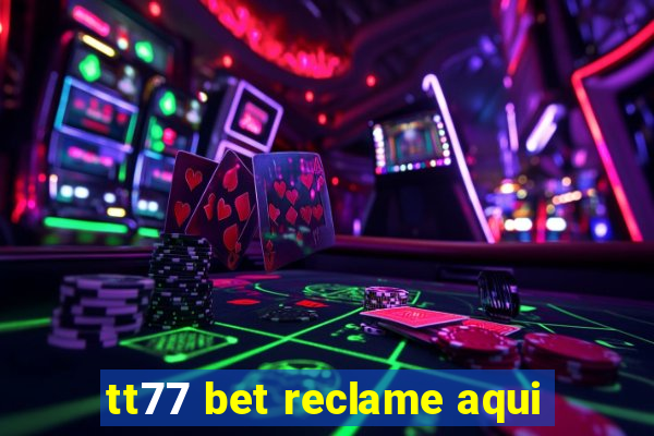 tt77 bet reclame aqui