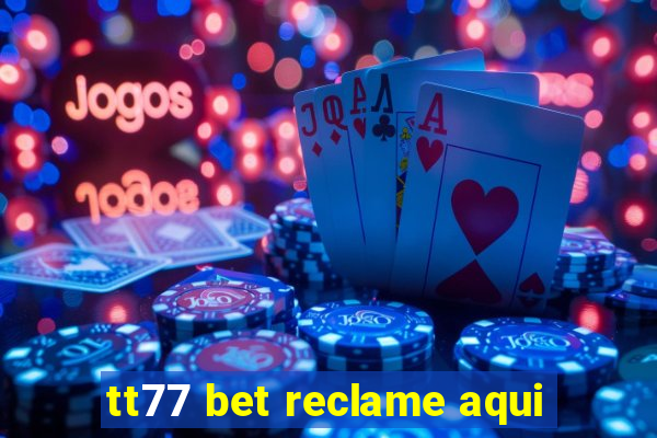 tt77 bet reclame aqui