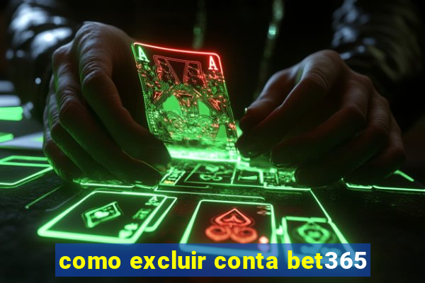 como excluir conta bet365