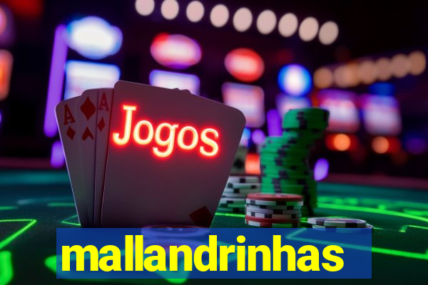 mallandrinhas