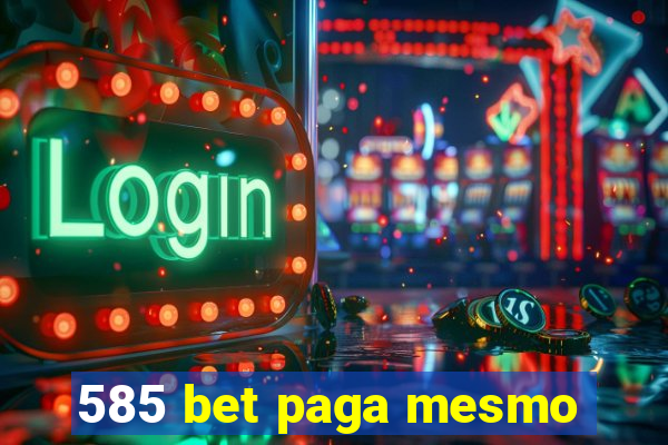 585 bet paga mesmo