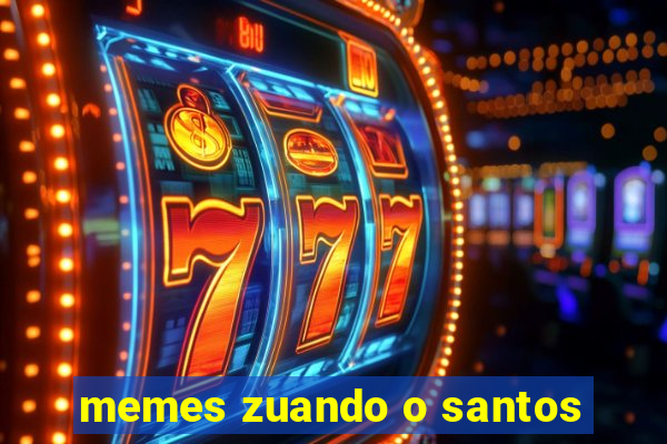 memes zuando o santos