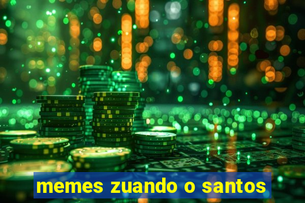 memes zuando o santos