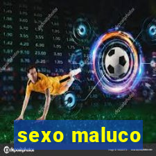 sexo maluco