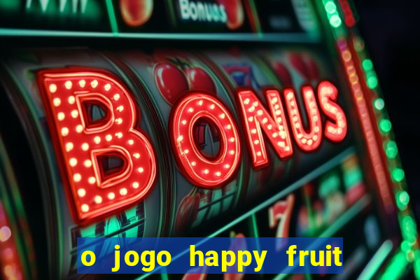 o jogo happy fruit fusion paga mesmo