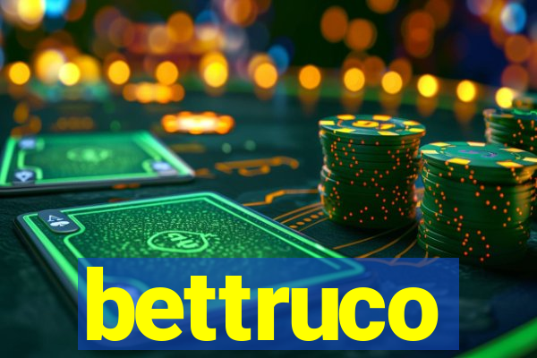 bettruco