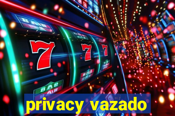 privacy vazado