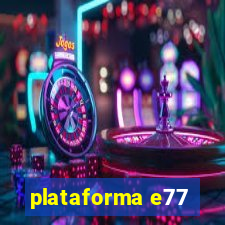 plataforma e77