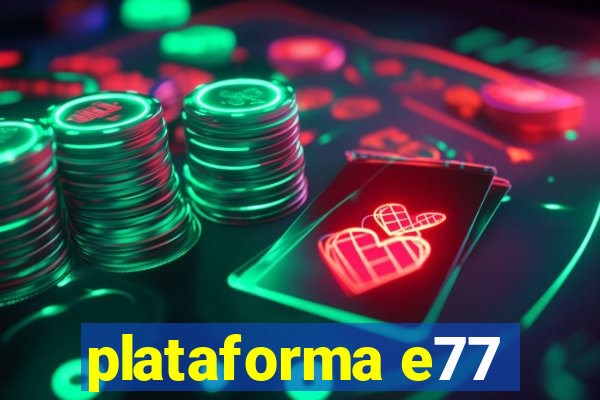 plataforma e77