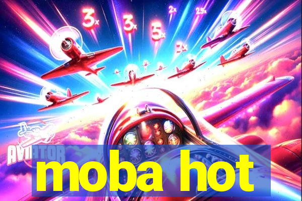 moba hot