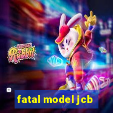 fatal model jcb