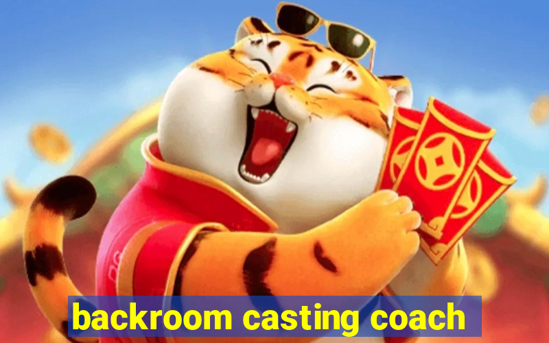 backroom casting coach