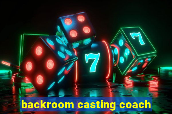 backroom casting coach