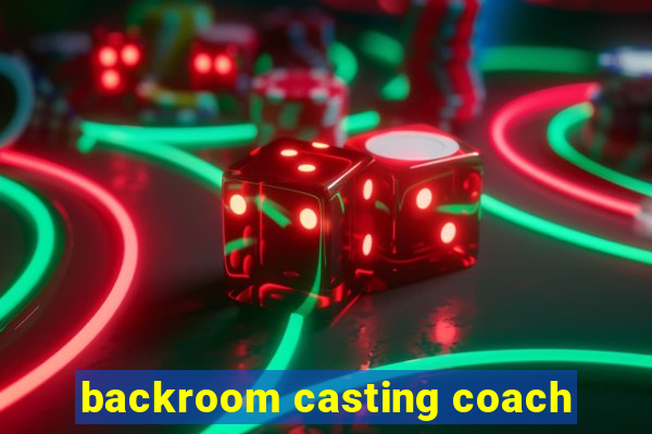 backroom casting coach