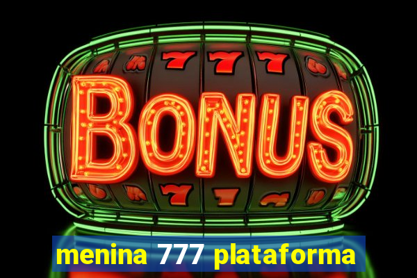 menina 777 plataforma