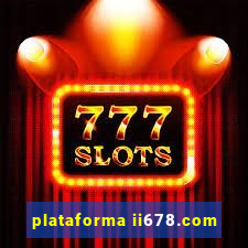 plataforma ii678.com