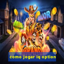 como jogar iq option