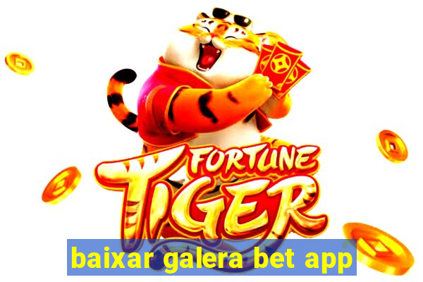 baixar galera bet app