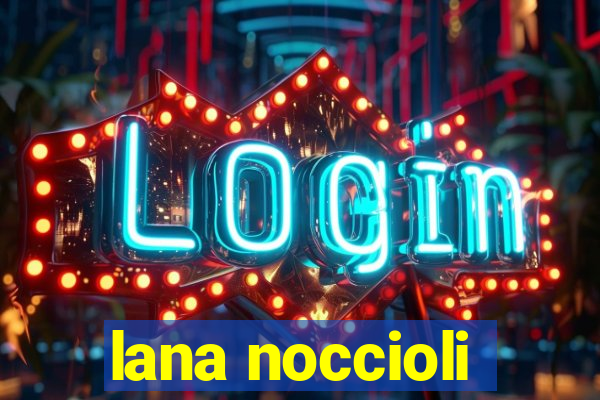 lana noccioli