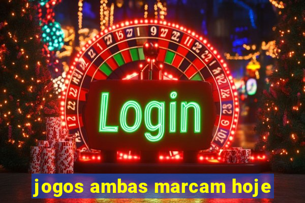 jogos ambas marcam hoje