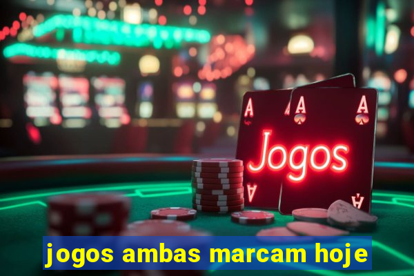 jogos ambas marcam hoje