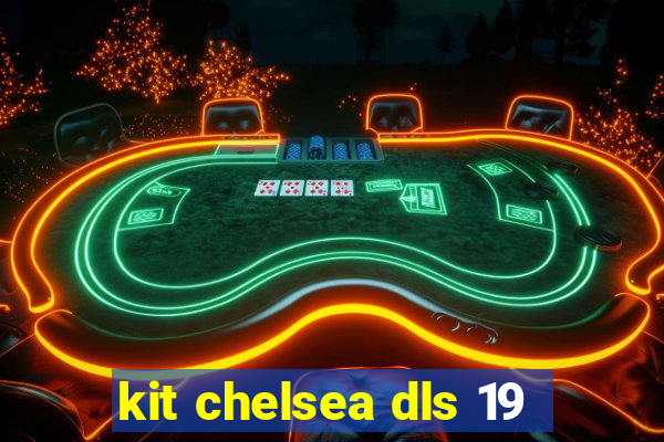 kit chelsea dls 19