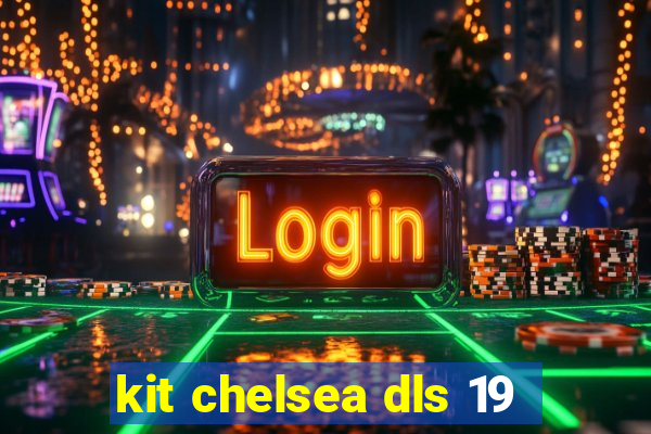 kit chelsea dls 19