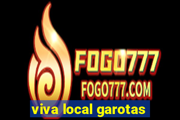 viva local garotas