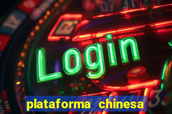 plataforma chinesa para ganhar dinheiro