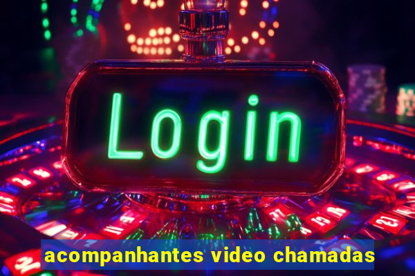 acompanhantes video chamadas