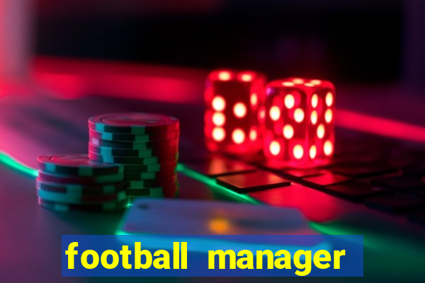 football manager 2021 touch 21.4.0 apk