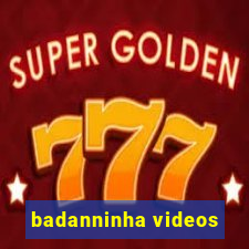 badanninha videos