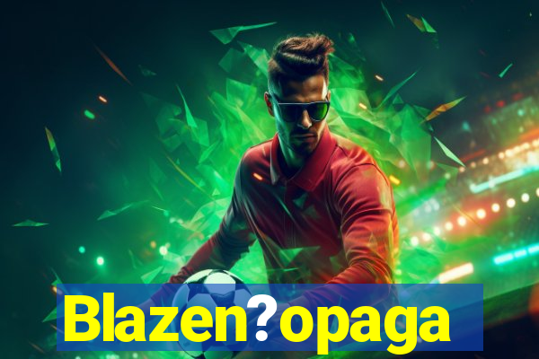 Blazen?opaga