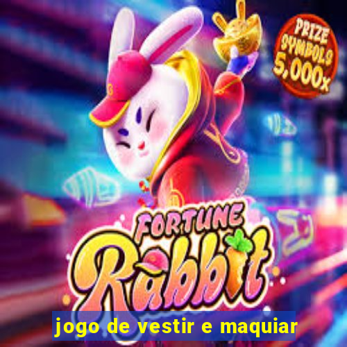 jogo de vestir e maquiar