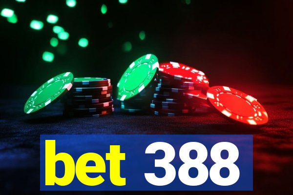 bet 388