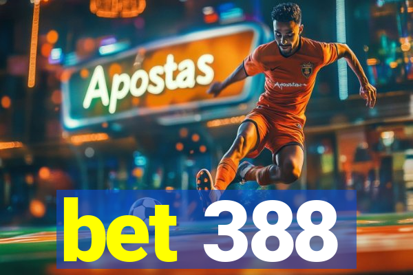 bet 388