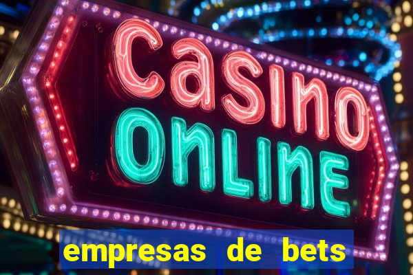 empresas de bets no brasil